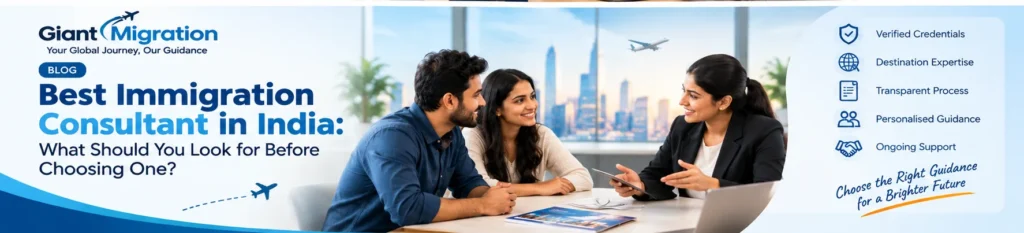 Best Immigration Consultant in India: What Should You Look for Before Choosing One?